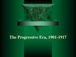 The Progressive Era, 1901-1917