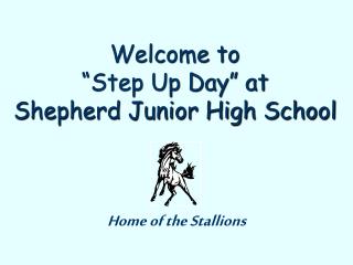 Welcome to “Step Up Day” at Shepherd Junior High School