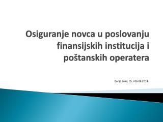 Osiguranje novca u poslovanju finansijskih institucija i poštanskih operatera