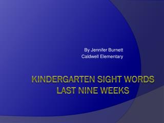 Kindergarten Sight Words Last Nine Weeks