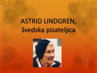 ASTRID LINDGREN, švedska pisateljica