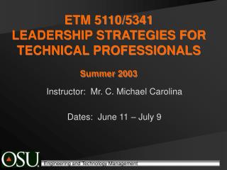 ETM 5110/5341 LEADERSHIP STRATEGIES FOR TECHNICAL PROFESSIONALS Summer 2003