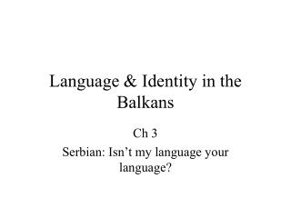 Language &amp; Identity in the Balkans