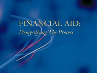 FINANCIAL AID: Demystifying The Process