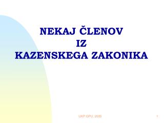 NEKAJ ČLENOV IZ KAZENSKEGA ZAKONIKA