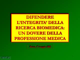 DIFENDERE L’INTEGRITA’ DELLA RICERCA BIOMEDICA: UN DOVERE DELLA PROFESSIONE MEDICA