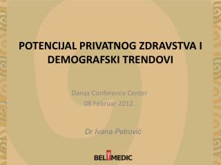 POTENCIJAL PRIVATNOG ZDRAVSTVA I DEMOGRAFSKI TRENDOVI