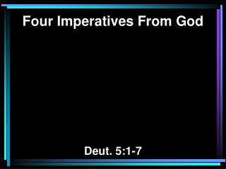 Four Imperatives From God Deut. 5:1-7