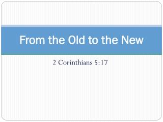 From the Old to the New