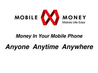 Money In Your Mobile Phone Anyone Anytime Anywhere
