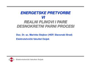 ENERGETSKE PRETVORBE VI	 REALNI PLINOVI I PARE DESNOKRETNI PARNI PROCESI