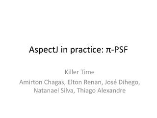 AspectJ in practice : π -PSF