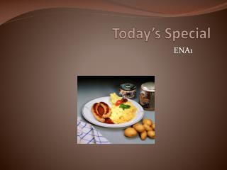Today’s Special