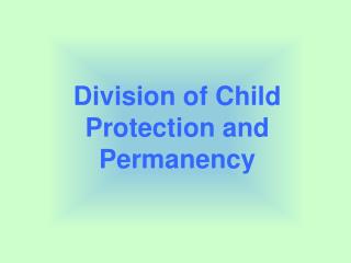 Division of Child Protection and Permanency