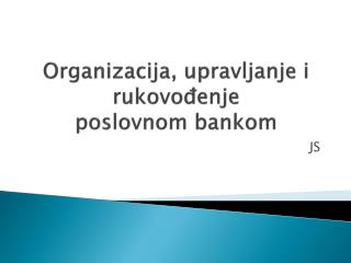 Organizacija, upravljanje i rukovođenje poslovnom bankom