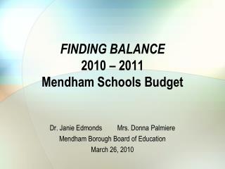 FINDING BALANCE 2010 – 2011 Mendham Schools Budget