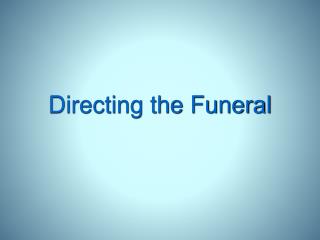 Directing the Funeral