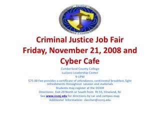 Criminal Justice Job Fair Friday, November 21, 2008 and Cyber Cafe