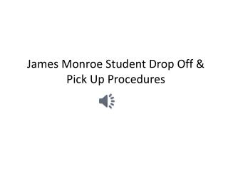 James Monroe Student Drop Off &amp; Pick Up Procedures