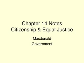 Chapter 14 Notes Citizenship &amp; Equal Justice