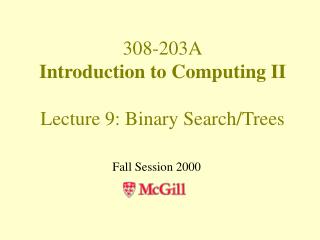 308-203A Introduction to Computing II Lecture 9: Binary Search/Trees