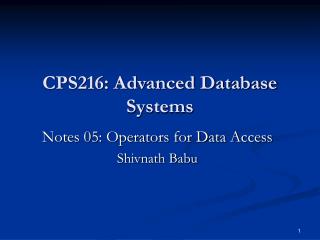 CPS216: Advanced Database Systems