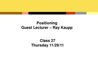 Positioning Guest Lecturer – Ray Kaupp