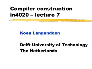 Compiler construction in4020 – lecture 7