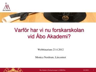 Varför har vi nu forskarskolan vid Åbo Akademi?