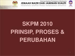 SKPM 2010 PRINSIP, PROSES &amp; PERUBAHAN
