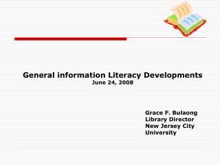 General information Literacy Developments June 24, 2008