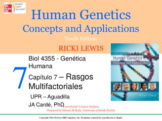 Biol 4355 - Genética Humana Capítulo 7 – Rasgos Multifactoriales UPR – Aguadilla JA Cardé, PhD