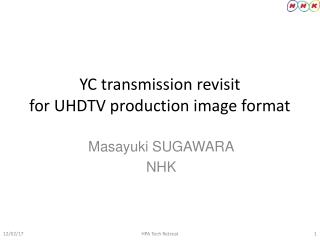 YC transmission revisit for UHDTV production image format