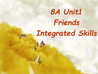 8A Unit1 Friends Integrated Skills