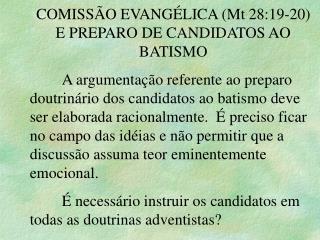 COMISSÃO EVANGÉLICA (Mt 28:19-20) E PREPARO DE CANDIDATOS AO BATISMO