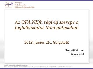 Az OFA NKft . régi-új szerepe a foglalkoztatás támogatásában