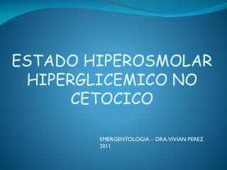 ESTADO HIPEROSMOLAR HIPERGLICEMICO NO CETOCICO