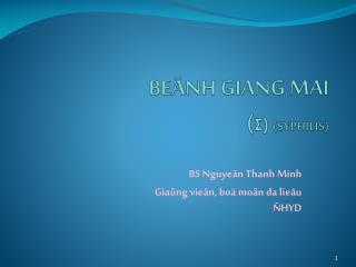 BEÄNH GIANG MAI ( Σ ) (SYPHILIS)