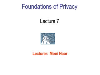 Foundations of Privacy Lecture 7