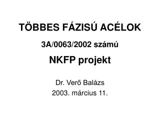 TÖBBES FÁZISÚ ACÉLOK 3A/0063/2002 számú NKFP projekt