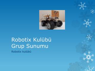Robotix Kulübü Grup Sunumu