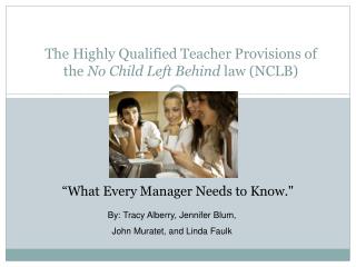 The Highly Qualified Teacher Provisions of the No Child Left Behind law (NCLB)