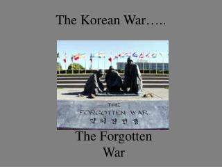 The Korean War…..