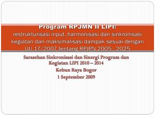 Sarasehan Sinkronisasi dan Sinergi Program dan Kegiatan LIPI 2010 – 2014 Kebun Raya Bogor