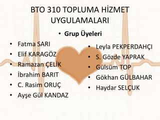 BTO 310 TOPLUMA HİZMET UYGULAMALARI