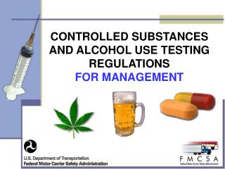 CONTROLLED SUBSTANCES AND ALCOHOL USE TESTING REGULATIONS FOR MANAGEMENT