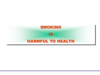 SMOKING IS HARMFUL TO HEALTH