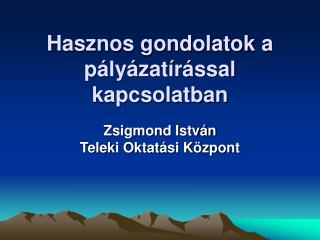 Hasznos gondolatok a pályázatírással kapcsolatban