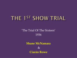 The 1 st S how Trial