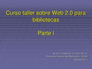 Curso taller sobre Web 2.0 para bibliotecas Parte I